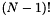 $(N-1)!$