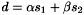 $d = \alpha s_1 + \beta s_2$