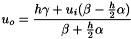 \[ u_o = \frac{ h\gamma + u_i( \beta - \frac{h}{2} \alpha ) } { \beta + \frac{h}{2} \alpha } \]